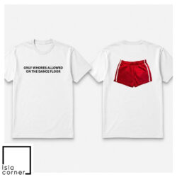 Harry Styles Only Whores Allowed On The Dance Floor Shirt