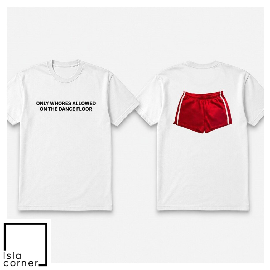 Harry Styles Only Whores Allowed On The Dance Floor Shirt Harry Styles Only Whores Allowed On The Dance Floor Shirt