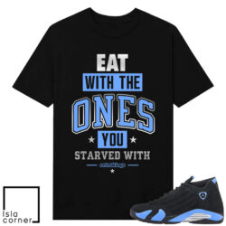 Jordan 14 Black University EAT With The Ones You Starved With Retrokings Shirt