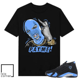 Jordan 14 Black University FU Pay Me Shirt
