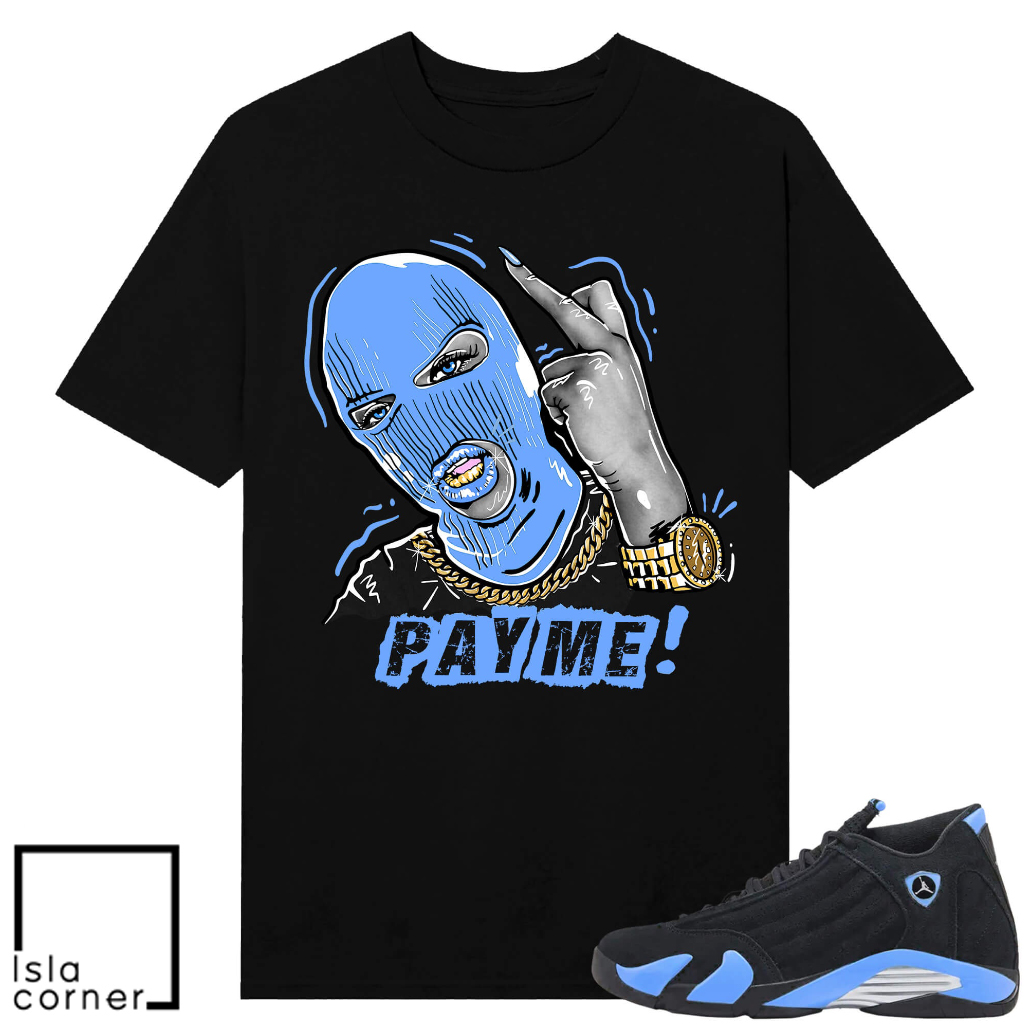 Jordan 14 Black University FU Pay Me Shirt Jordan 14 Black University FU Pay Me Shirt