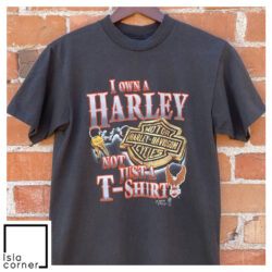 Vintage Harley Davidson I Own a Harley Davidson Not Just A T Shirt Front