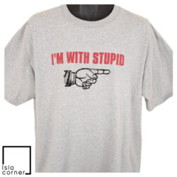 Vintage I'm With Stupid Shirt