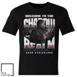 Welcome to the Shadow Realm Sean Strickland UFC Signature Shirt
