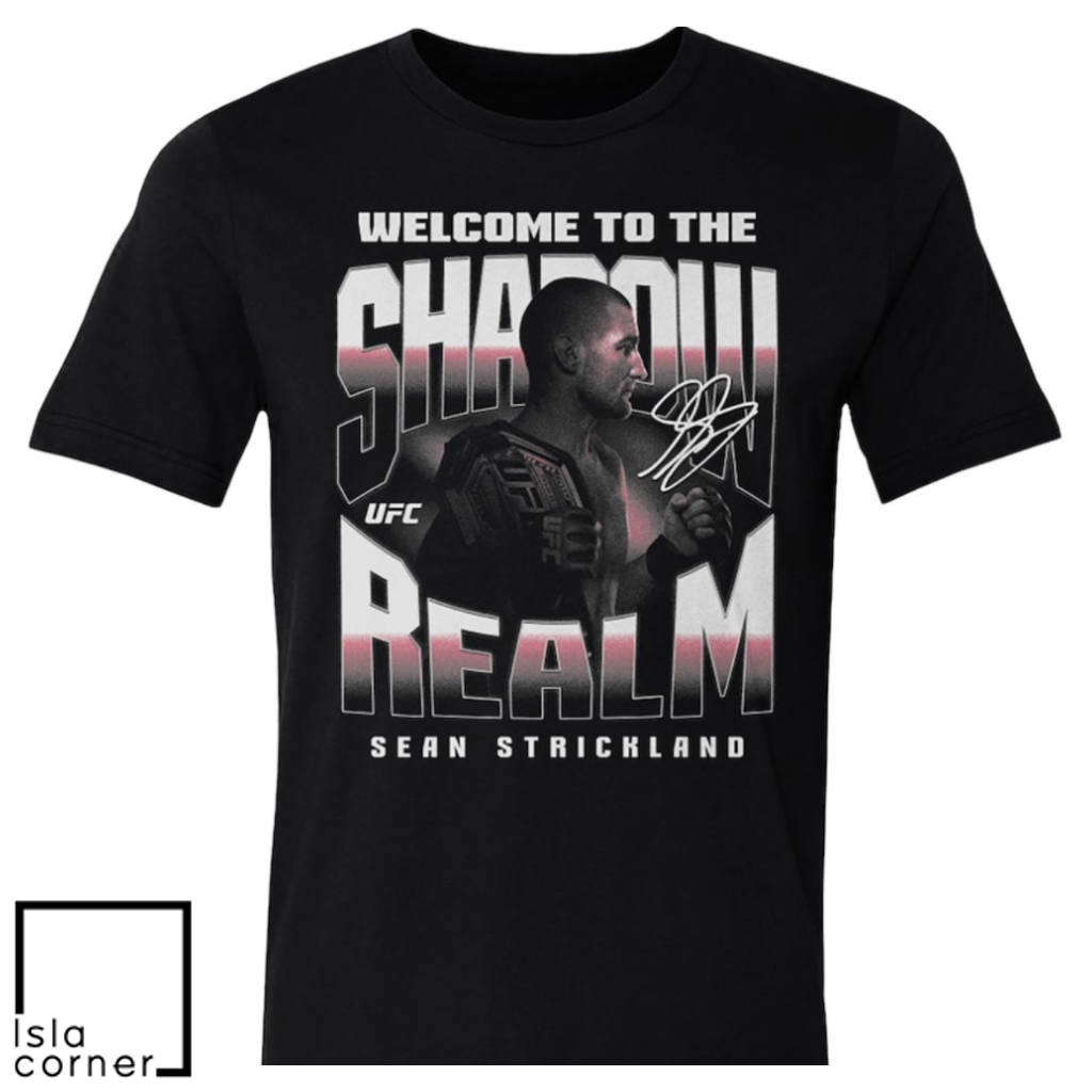 Welcome to the Shadow Realm Sean Strickland UFC Signature Shirt Welcome to the Shadow Realm Sean Strickland UFC Signature Shirt